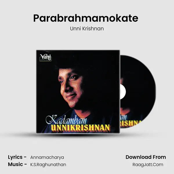 Parabrahmamokate (Unnikrishnan) MP3 Song by Unni Krishnan Cover
