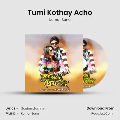 Tumi Kothay Acho MP3 Song by Kumar Sanu Cover