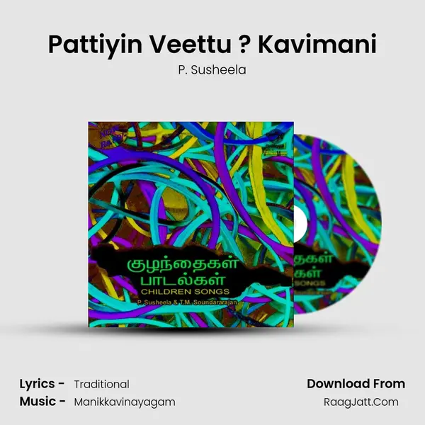 Pattiyin Veettu ? Kavimani MP3 Song by P. Susheela Cover