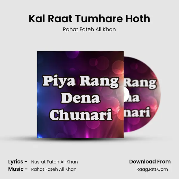 Kal Raat Tumhare Hoth MP3 Song by Rahat Fateh Ali Khan Cover