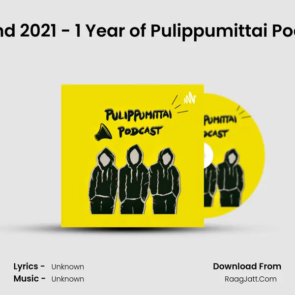 Rewind 2021 - 1 Year of Pulippumittai Podcast MP3 Song by  Cover