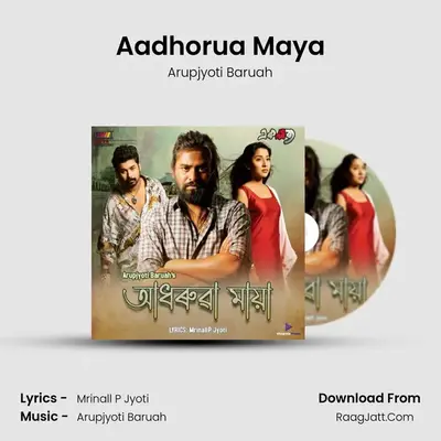 Aadhorua Maya - Arupjyoti Baruah