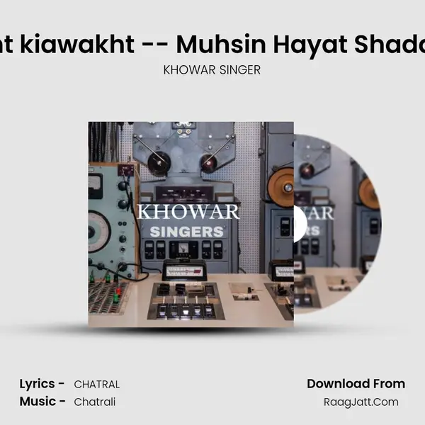 Awa duwo niata kiawakht kiawakht -- Muhsin Hayat Shadab latest chitrali song 201 MP3 Song by KHOWAR SINGER Cover