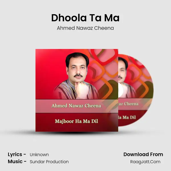 Dhoola Ta Ma MP3 Song by Ahmed Nawaz Cheena Cover
