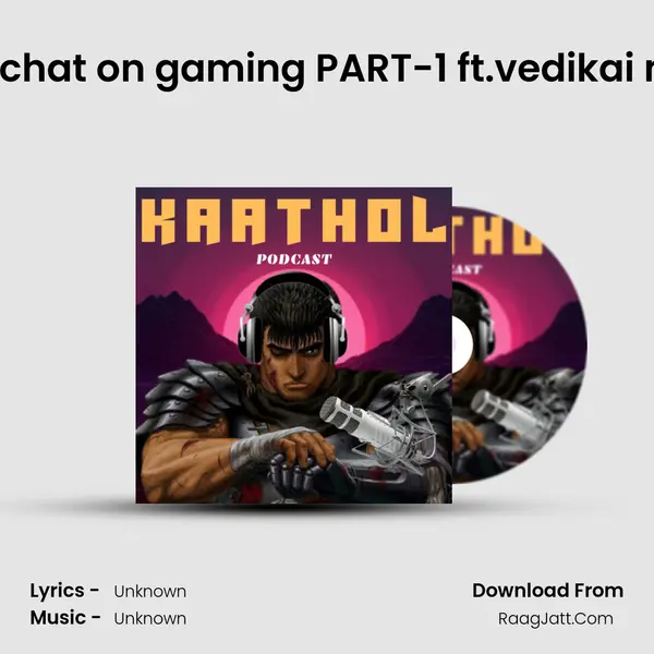 Ep 05: A chitchat on gaming PART-1 ft.'vedikai manithargal' MP3 Song by  Cover