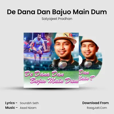 De Dana Dan Bajuo Main Dum - Satyajeet Pradhan
