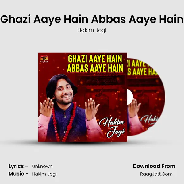 Ghazi Aaye Hain Abbas Aaye Hain - Single - Hakim Jogi