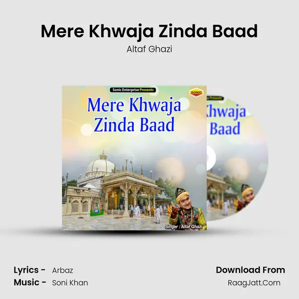 Mere Khwaja Zinda Baad - Altaf Ghazi