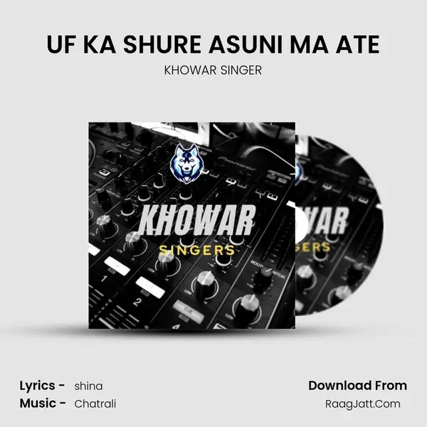 UF KA SHURE ASUNI MA ATE MP3 Song by KHOWAR SINGER Cover