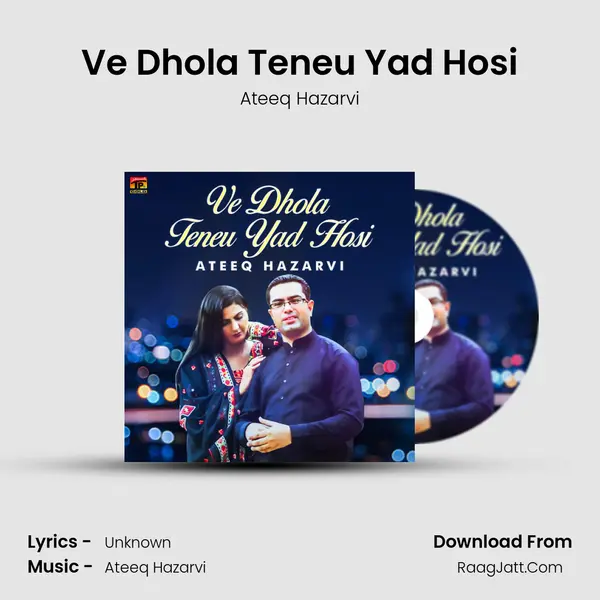 Ve Dhola Teneu Yad Hosi MP3 Song by Ateeq Hazarvi Cover