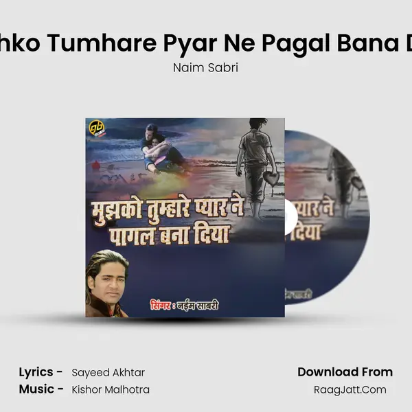 Mujhko Tumhare Pyar Ne Pagal Bana Diya MP3 Song by Naim Sabri Cover