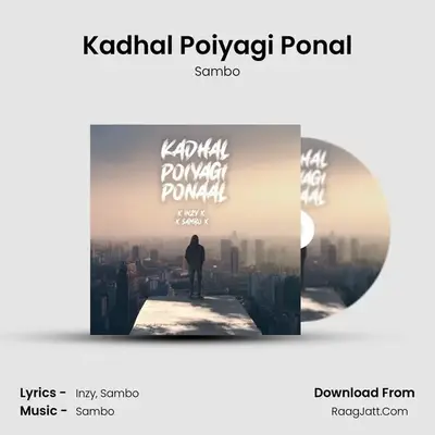 Kadhal Poiyagi Ponal MP3 Song by Sambo Cover