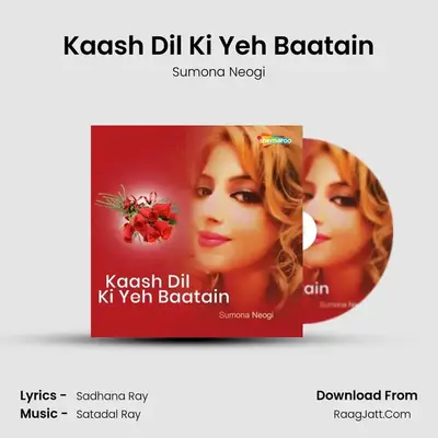 Kaash Dil Ki Yeh Baatain - Sumona Neogi