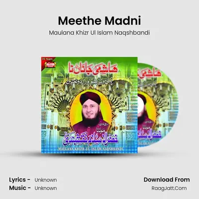 Meethe Madni MP3 Song by Maulana Khizr Ul Islam Naqshbandi Cover