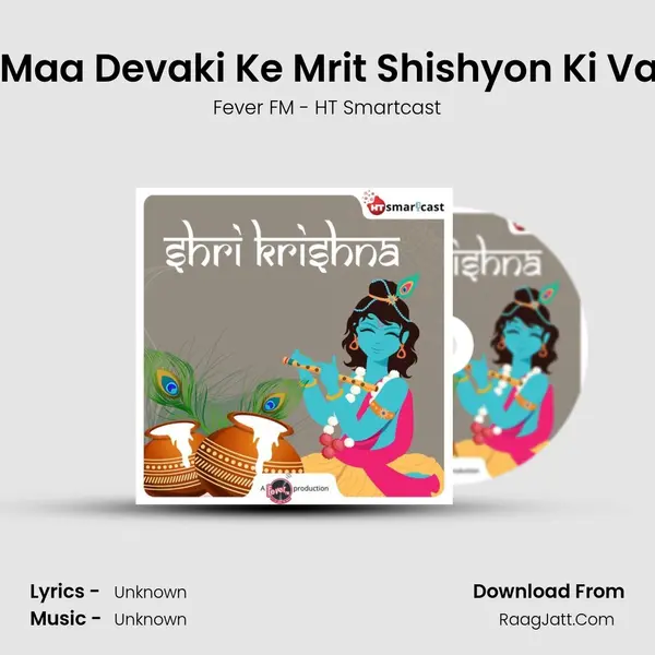 #22 Maa Devaki Ke Mrit Shishyon Ki Vapasi MP3 Song by Fever FM - HT Smartcast Cover