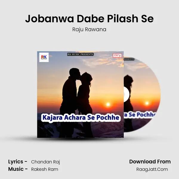 Jobanwa Dabe Pilash Se MP3 Song by Raju Rawana Cover