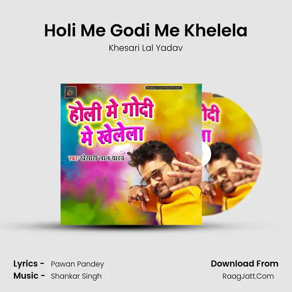Holi Me Godi Me Khelela MP3 Song by Khesari Lal Yadav Cover