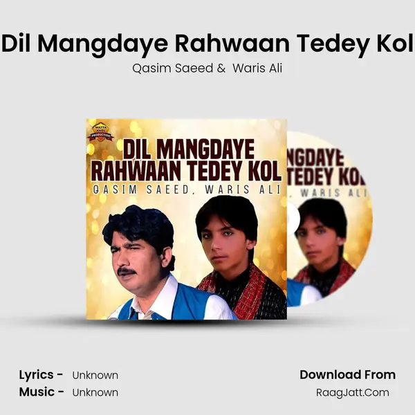Dil Mangdaye Rahwaan Tedey Kol mp3 song