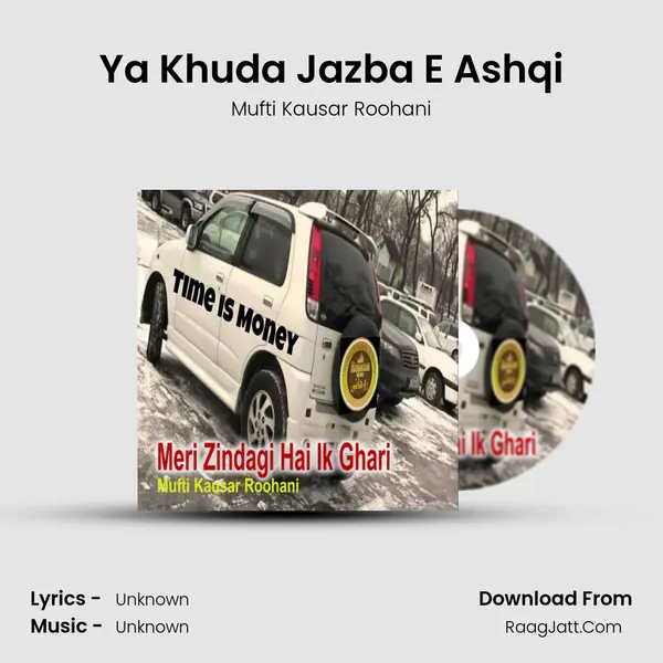Ya Khuda Jazba E Ashqi MP3 Song by Mufti Kausar Roohani Cover