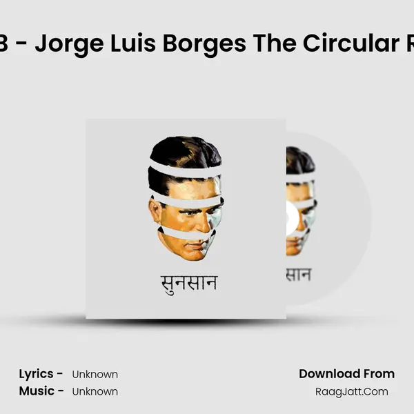 Side B - Jorge Luis Borges' 'The Circular Ruins' (in Hindi) MP3 Song by  Cover