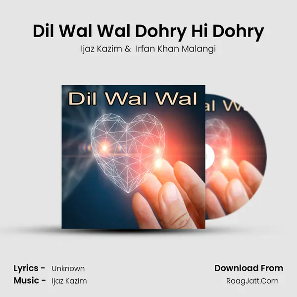 Dil Wal Wal Dohry Hi Dohry mp3 song