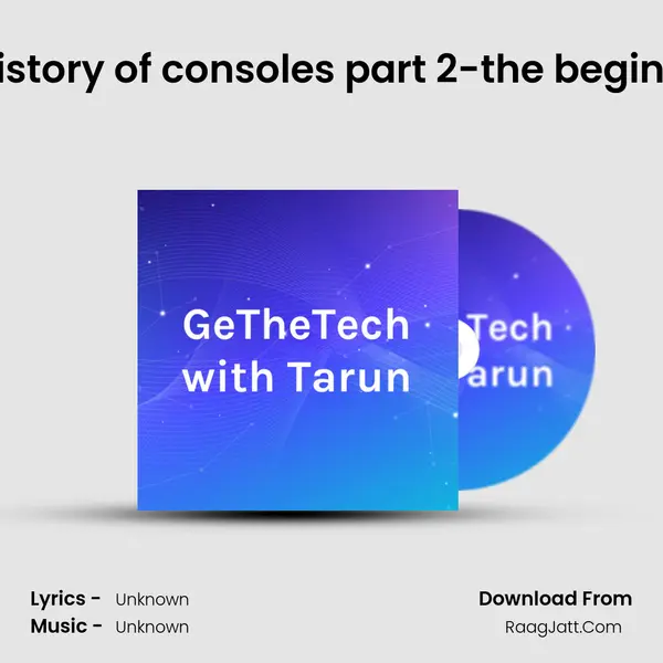 The history of consoles part 2-the beginnings MP3 Song by  Cover
