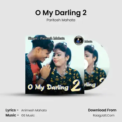 O My Darling 2 MP3 Song by Paritosh Mahata Cover