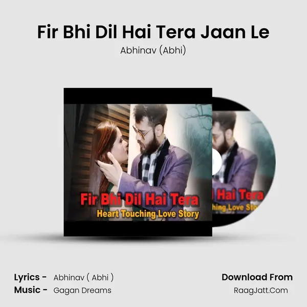 Fir Bhi Dil Hai Tera Jaan Le MP3 Song by Abhinav (Abhi) Cover