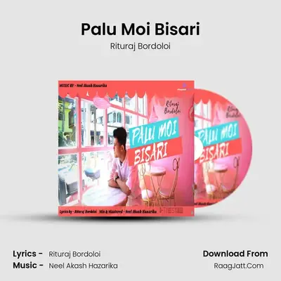 Palu Moi Bisari MP3 Song by Rituraj Bordoloi Cover