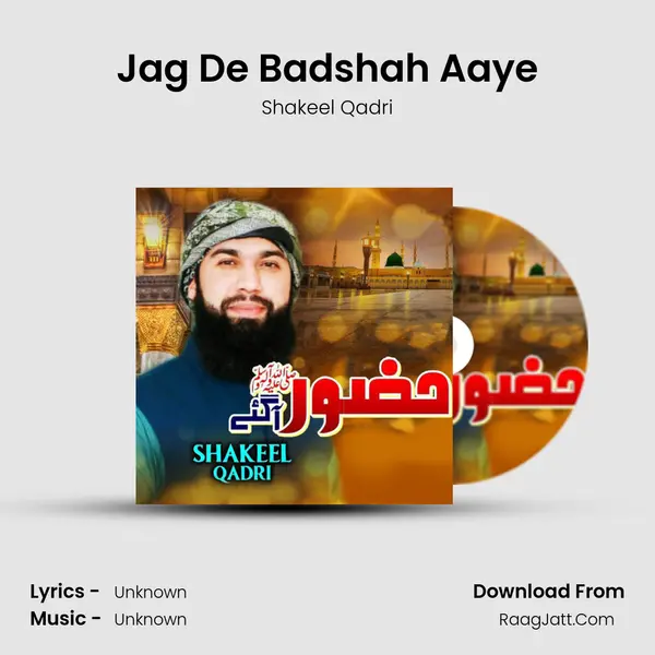 Jag De Badshah Aaye MP3 Song by Shakeel Qadri Cover