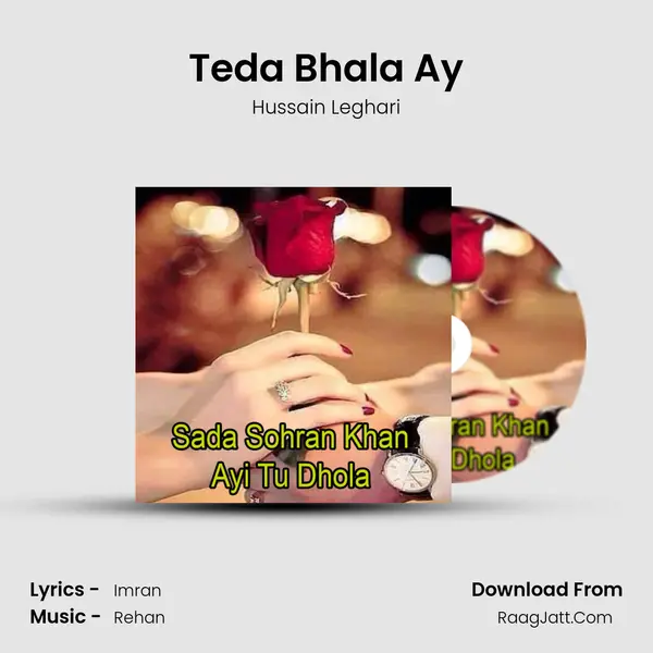 Teda Bhala Ay MP3 Song by Hussain Leghari Cover