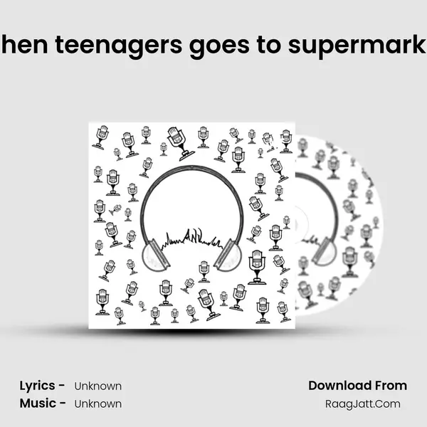 When teenagers goes to supermarket MP3 Song by  Cover