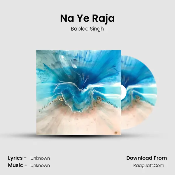 Na Ye Raja mp3 song