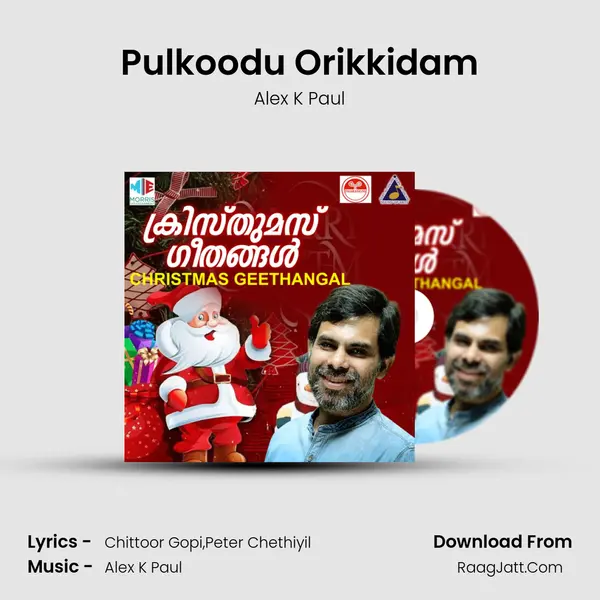 Pulkoodu Orikkidam MP3 Song by Alex K Paul Cover
