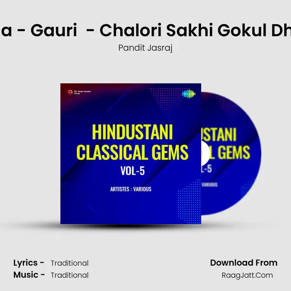 Raga - Gauri (Bhairavi That) - Chalori Sakhi Gokul Dham mp3 song