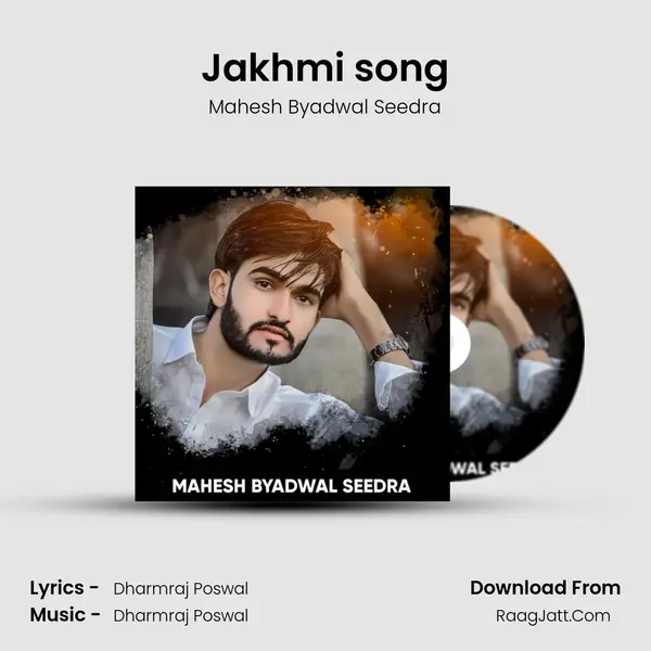 Jakhmi song - Mahesh Byadwal Seedra