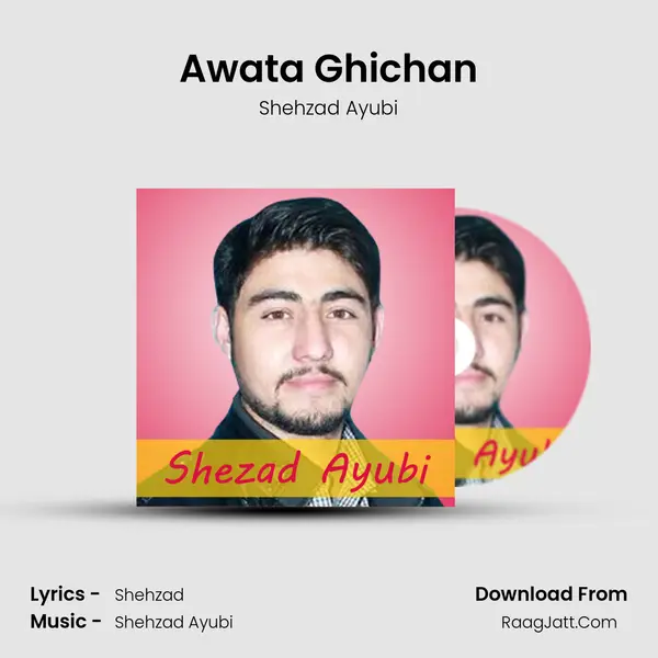 Awata Ghichan - Shehzad Ayubi