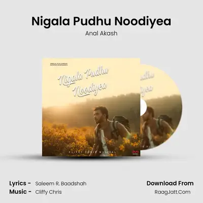 Nigala Pudhu Noodiyea - Anal Akash