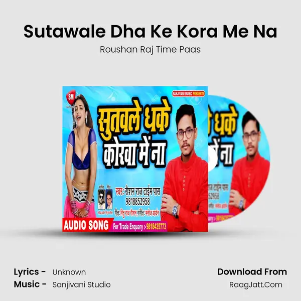 Sutawale Dha Ke Kora Me Na - Roushan Raj Time Paas