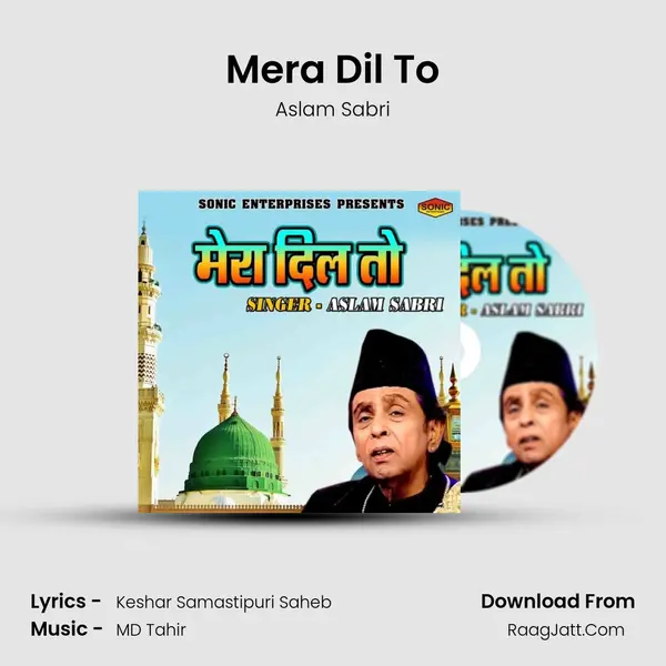 Mera Dil To - Aslam Sabri