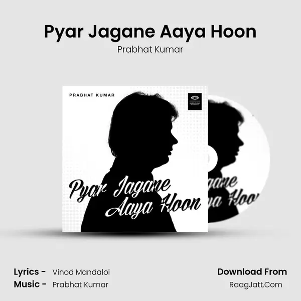 Pyar Jagane Aaya Hoon mp3 song