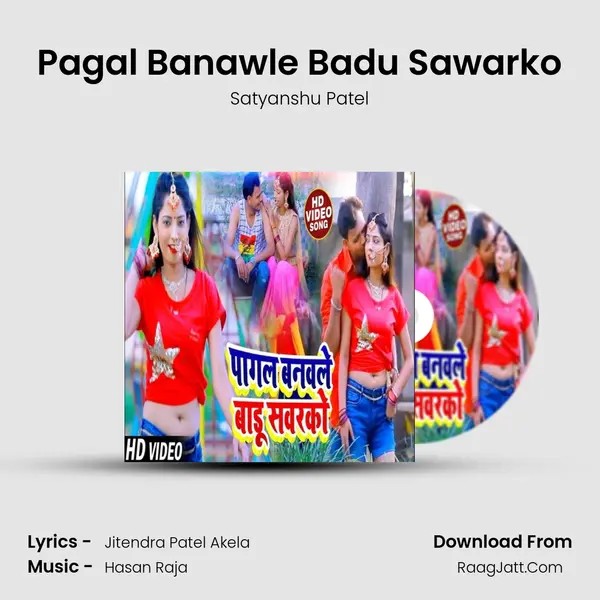Pagal Banawle Badu Sawarko MP3 Song by Satyanshu Patel Cover