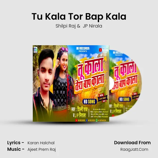 Tu Kala Tor Bap Kala - Shilpi Raj
