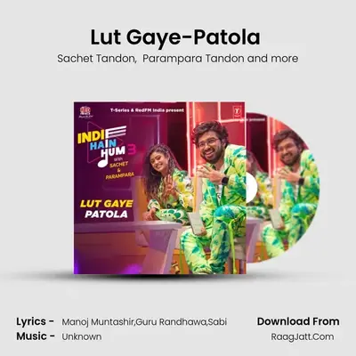 Lut Gaye-Patola (From "Indie Hain Hum 3 With Sachet &amp; Parampara") Cover