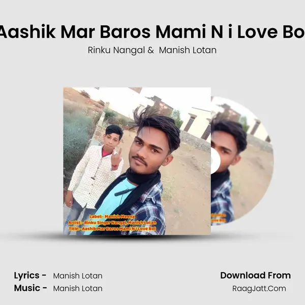 Aashik Mar Baros Mami N i Love Bol mp3 song