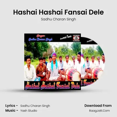 Hashai Hashai Fansai Dele - Sadhu Charan Singh