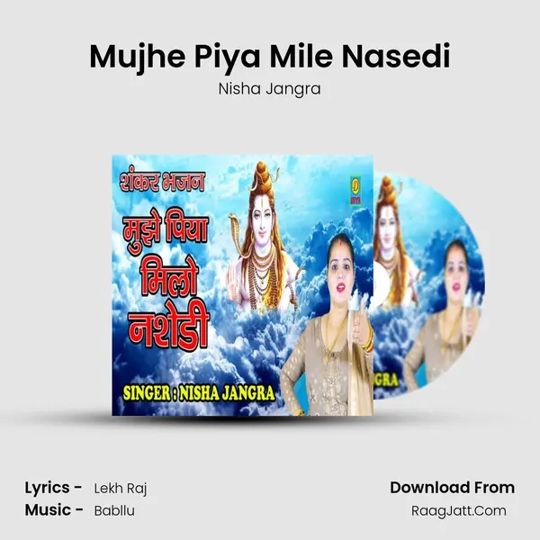Mujhe Piya Mile Nasedi - Nisha Jangra