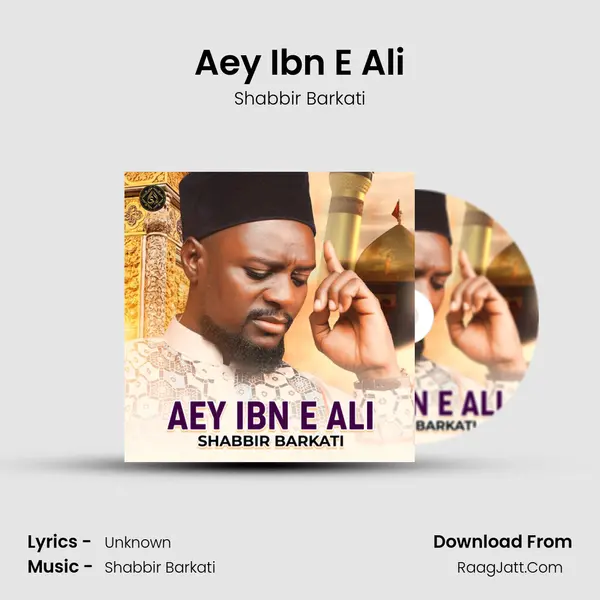Aey Ibn E Ali - Single - Shabbir Barkati