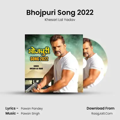Bhojpuri Song 2022 - Khesari Lal Yadav