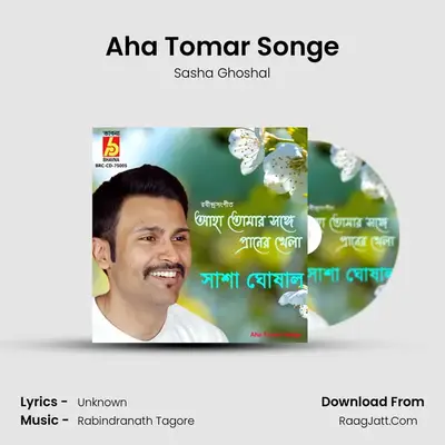 Aha Tomar Songe - Sasha Ghoshal